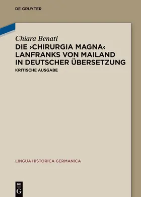 Benati |  Die 'Chirurgia magna' Lanfranks von Mailand in deutscher Übersetzung | Buch |  Sack Fachmedien