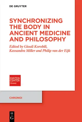Korobili / Miller / van der Eijk |  Synchronizing the Body in Ancient Medicine and Philosophy | Buch |  Sack Fachmedien