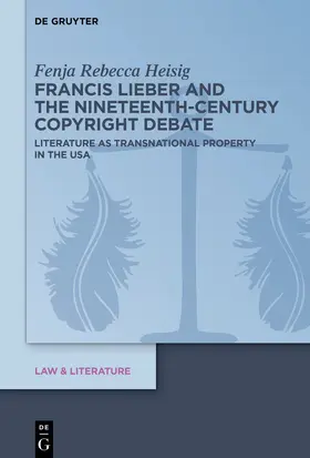 Heisig |  Francis Lieber and the Nineteenth-Century Copyright Debate | Buch |  Sack Fachmedien