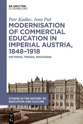 Kadlec / Puš |  Modernisation of Commercial Education in Imperial Austria, 1848-1918 | Buch |  Sack Fachmedien