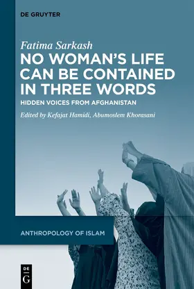 Sarkash / Hamidi / Khorasani |  No Woman’s Life Can Be Contained in Three Words | Buch |  Sack Fachmedien