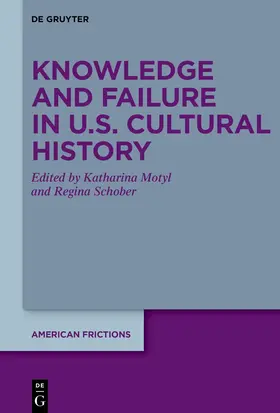 Motyl / Schober |  Knowledge and Failure in U.S. Cultural History | Buch |  Sack Fachmedien