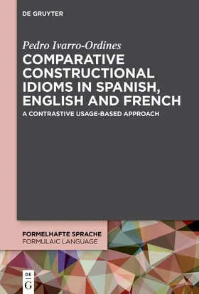 Ivorra-Ordines |  Comparative constructional idioms in Spanish, English and French | Buch |  Sack Fachmedien