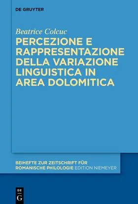 Colcuc |  Percezione e rappresentazione della variazione linguistica in area dolomitica | Buch |  Sack Fachmedien