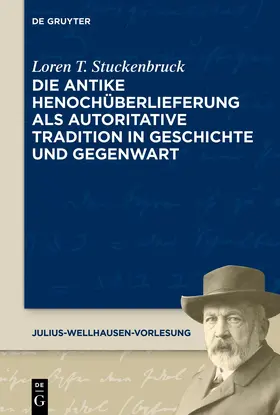 Stuckenbruck |  Die antike Henochüberlieferung als autoritative Tradition in Geschichte und Gegenwart | The Transmission of 1 Enoch as an Authoritative Tradition from Antiquity to the Present Day | Buch |  Sack Fachmedien