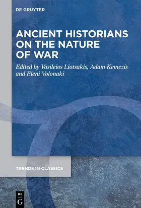 Liotsakis / Kemezis / Volonaki |  Ancient Historians on the Nature of War | Buch |  Sack Fachmedien