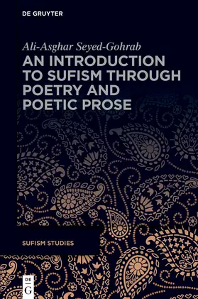 Seyed-Gohrab |  An Introduction to Sufism Through Poetry and Poetic Prose | Buch |  Sack Fachmedien