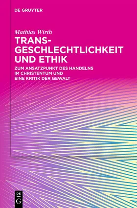 Wirth |  Transgeschlechtlichkeit und Ethik | Buch |  Sack Fachmedien