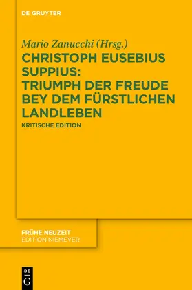 Zanucchi |  Christoph Eusebius Suppius: Triumph der Freude bey dem Fürstlichen Landleben - Ein Gedicht in zehn Gesängen | Buch |  Sack Fachmedien