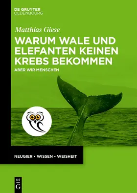 Giese | Warum Wale und Elefanten keinen Krebs bekommen | Buch | 978-3-11-226342-6 | www.sack.de