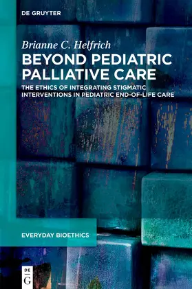 Helfrich |  Beyond Pediatric Palliative Care | Buch |  Sack Fachmedien