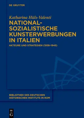 Hüls-Valenti |  Nationalsozialistische Kunsterwerbungen in Italien | Buch |  Sack Fachmedien