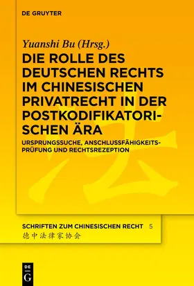 Bu | Die Rolle des deutschen Rechts im chinesischen Privatrecht in der postkodifikatorischen Ära | Buch | 978-3-11-227796-6 | www.sack.de