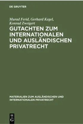 Ferid / Zweigert / Kegel |  Gutachten zum Internationalen und Ausländischen Privatrecht | Buch |  Sack Fachmedien