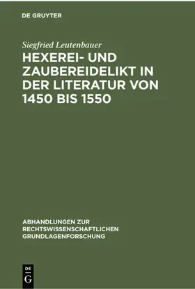 Leutenbauer |  Hexerei- und Zaubereidelikt in der Literatur von 1450 bis 1550 | Buch |  Sack Fachmedien