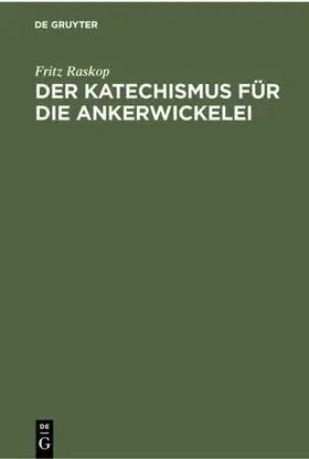 Raskop | Der Katechismus für die Ankerwickelei | Buch | 978-3-11-230041-1 | www.sack.de