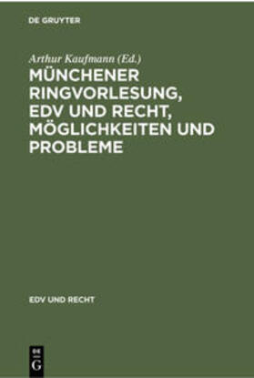 Kaufmann | Münchener Ringvorlesung, EDV und Recht, Möglichkeiten und Probleme | Buch | 978-3-11-230079-4 | sack.de