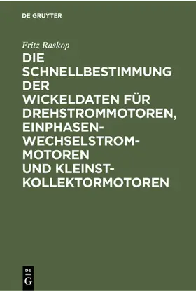 Degruyter |  Die Schnellbestimmung der Wickeldaten für Drehstrommotoren, Einphasen-Wechselstrommotoren und Kleinst-Kollektormotoren | Buch |  Sack Fachmedien