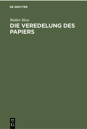 Hess | Die Veredelung des Papiers | Buch | 978-3-11-230148-7 | sack.de