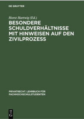 Hartwig | Besondere Schuldverhältnisse mit Hinweisen auf den Zivilprozeß | Buch | 978-3-11-230150-0 | sack.de
