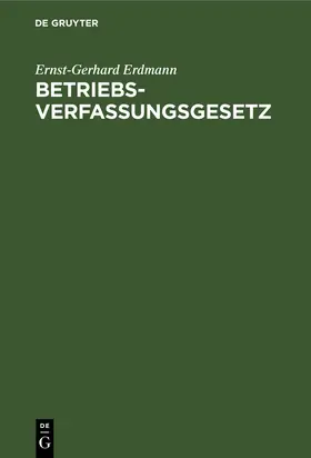 Erdmann / Jürging / Kammann | Betriebsverfassungsgesetz | Buch | 978-3-11-230193-7 | www.sack.de
