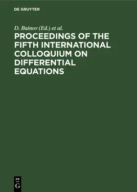 Covachev / Bainov | Proceedings of the Fifth International Colloquium on Differential Equations | Buch | 978-3-11-230275-0 | sack.de