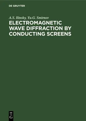 Ilyinsky / Smirnov / Shestopalov |  Electromagnetic Wave Diffraction by Conducting Screens | Buch |  Sack Fachmedien