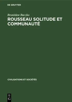 Baczko |  Rousseau Solitude et communauté | Buch |  Sack Fachmedien