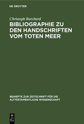 Burchard | Bibliographie zu den Handschriften vom Toten Meer | Buch | 978-3-11-230377-1 | sack.de