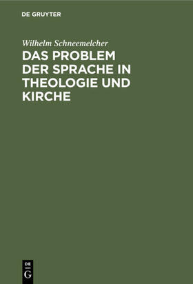 Schneemelcher | Das Problem der Sprache in Theologie und Kirche | Buch | 978-3-11-230386-3 | sack.de