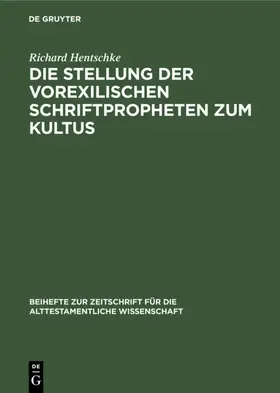 Hentschke |  Die Stellung der Vorexilischen Schriftpropheten zum Kultus | Buch |  Sack Fachmedien