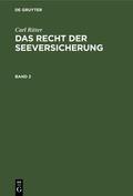 Ritter |  Carl Ritter: Das Recht der Seeversicherung. Band 2 | Buch |  Sack Fachmedien