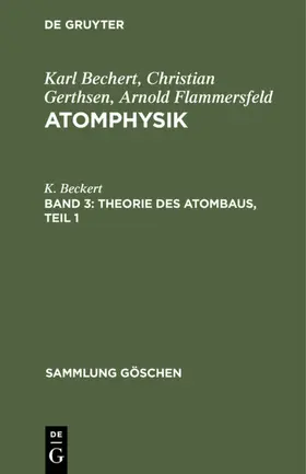 Beckert |  Theorie des Atombaus, Teil 1 | Buch |  Sack Fachmedien