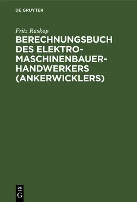 Raskop |  Berechnungsbuch des Elektromaschinenbauer- Handwerkers (Ankerwicklers) | Buch |  Sack Fachmedien