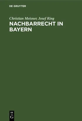 Ring / Meisner |  Nachbarrecht in Bayern | Buch |  Sack Fachmedien