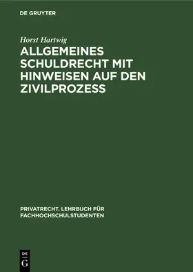 Hartwig |  Allgemeines Schuldrecht mit Hinweisen auf den Zivilprozeß | Buch |  Sack Fachmedien