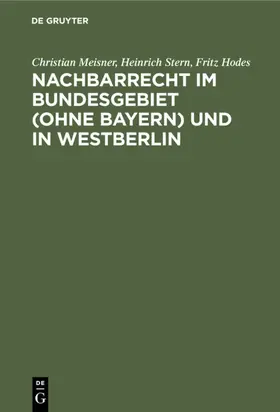 Meisner / Stern / Hodes |  Nachbarrecht im Bundesgebiet (Ohne Bayern) und in Westberlin | Buch |  Sack Fachmedien