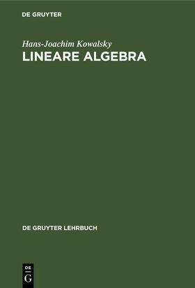 Kowalsky | Lineare Algebra | Buch | 978-3-11-230498-3 | sack.de