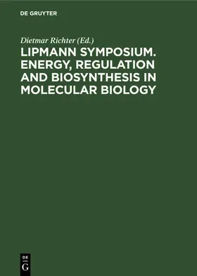 Lipmann Symposium. Energy, Regulation and Biosynthesis in Molecular Biology | Buch | 978-3-11-230499-0 | www.sack.de