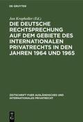 Kropholler |  Die deutsche Rechtsprechung auf dem Gebiete des Internationalen Privatrechts in den Jahren 1964 und 1965 | Buch |  Sack Fachmedien