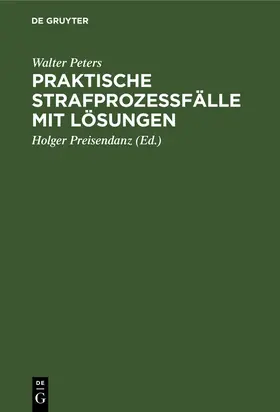 Peters / Preisendanz |  Praktische Strafprozeßfälle mit Lösungen | Buch |  Sack Fachmedien
