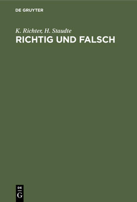 Staudte / Richter | Richtig und falsch | Buch | 978-3-11-230537-9 | sack.de