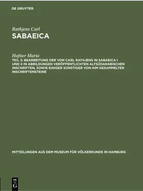 Maria |  Bearbeitung der von Carl Rathjens in Sabaeica I und II in Abbildungen veröffentlichten altsüdarabischen Inschriften, sowie einiger sonstiger von ihm gesammelter Inschriftensteine | Buch |  Sack Fachmedien