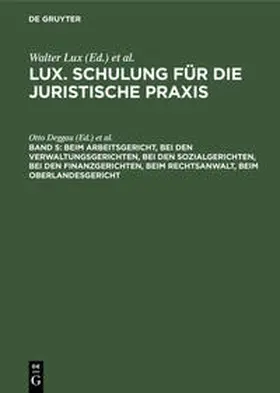 Deggau / Jessen / Schroeder-Printzen |  Beim Arbeitsgericht, Bei den Verwaltungsgerichten, Bei den Sozialgerichten, Bei den Finanzgerichten, Beim Rechtsanwalt, Beim Oberlandesgericht | Buch |  Sack Fachmedien