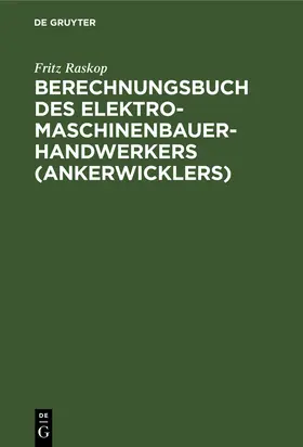 Raskop |  Berechnungsbuch des Elektromaschinenbauer- Handwerkers (Ankerwicklers) | Buch |  Sack Fachmedien
