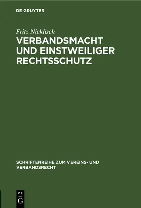 Nicklisch | Verbandsmacht und einstweiliger Rechtsschutz | Buch | 978-3-11-230606-2 | www.sack.de