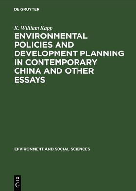 Kapp |  Environmental Policies and Development Planning in Contemporary China and Other Essays | Buch |  Sack Fachmedien