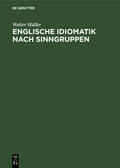 Müller |  Englische Idiomatik nach Sinngruppen | Buch |  Sack Fachmedien