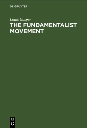 Gasper | The Fundamentalist Movement | Buch | 978-3-11-230631-4 | www.sack.de