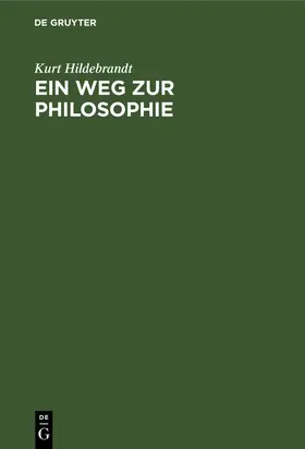Hildebrandt |  Ein Weg zur Philosophie | Buch |  Sack Fachmedien